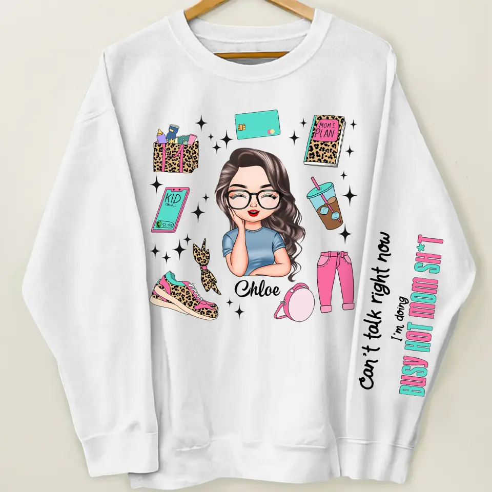 I Am Doing Busy Hot Mom Sh*t - Personalized Custom Sweatshirt - Mother's Day Gift For Grandma, Mom, Family Members