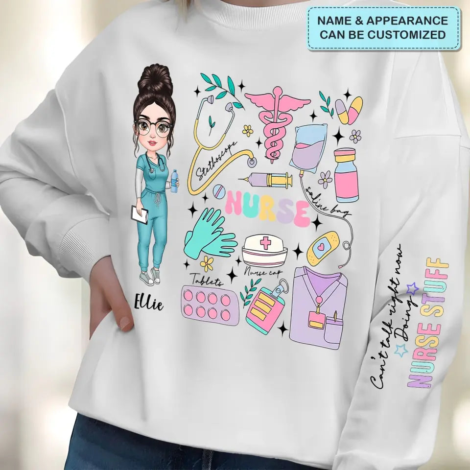 Can't Talk Right Now Doing Nurse Stuff - Personalized Custom Sweatshirt - Nurse's Day, Appreciation Gift For Nurse