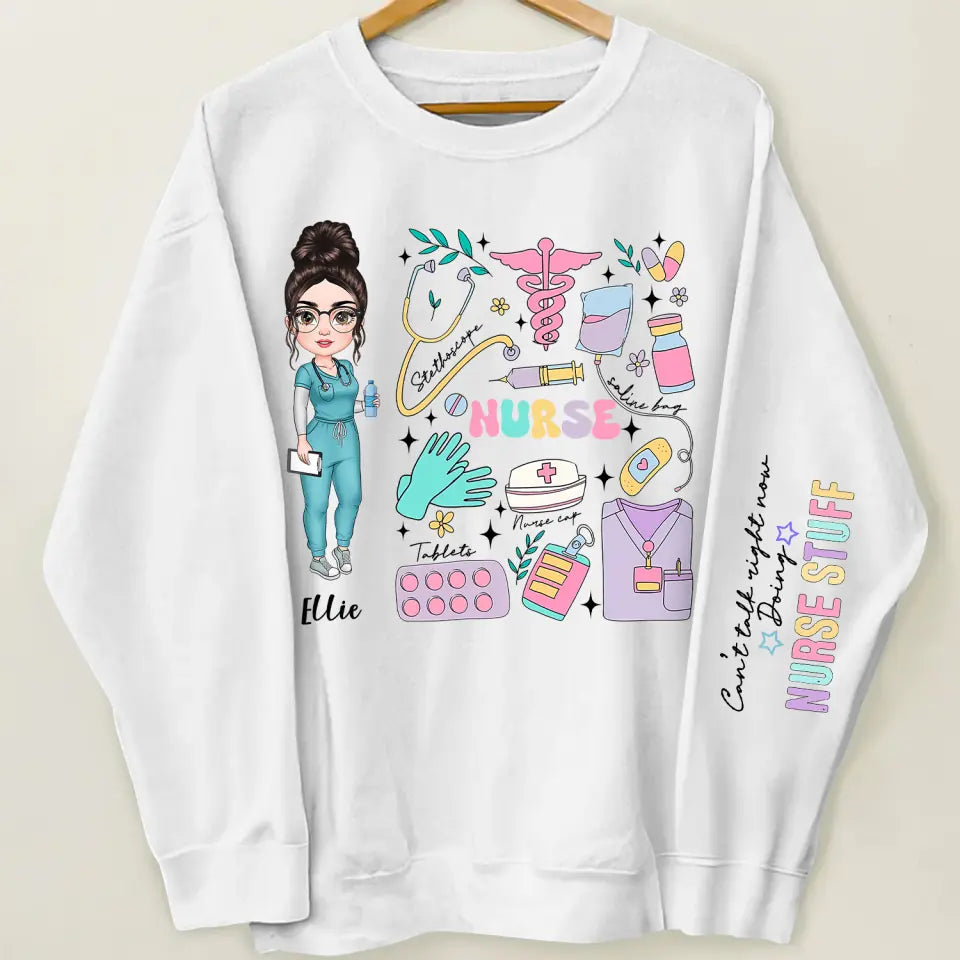 Can't Talk Right Now Doing Nurse Stuff - Personalized Custom Sweatshirt - Nurse's Day, Appreciation Gift For Nurse