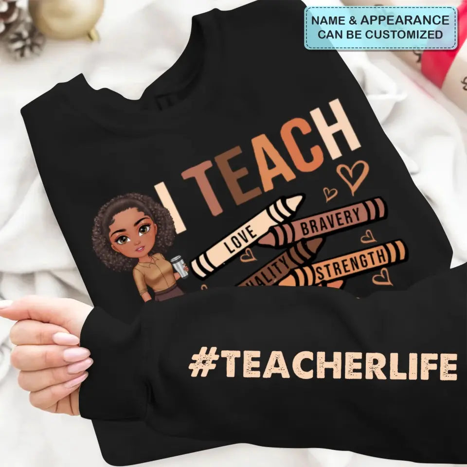 I Teach Love - Personalized Custom Sweatshirt - Teacher's Day, Appreciation Gift For Teacher