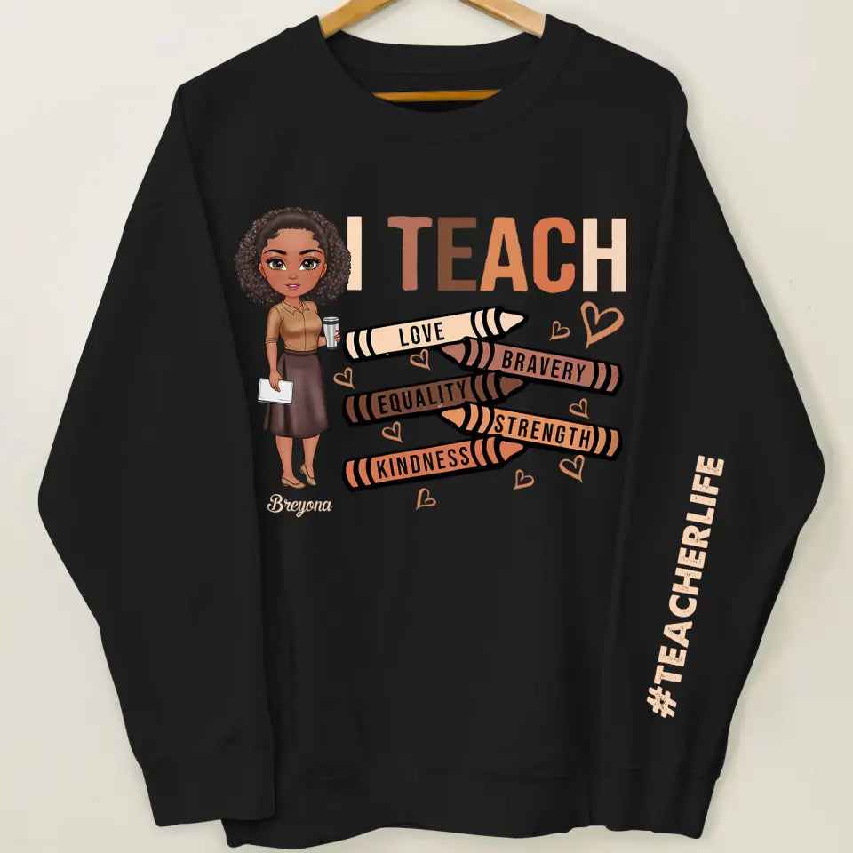 I Teach Love - Personalized Custom Sweatshirt - Teacher's Day, Appreciation Gift For Teacher