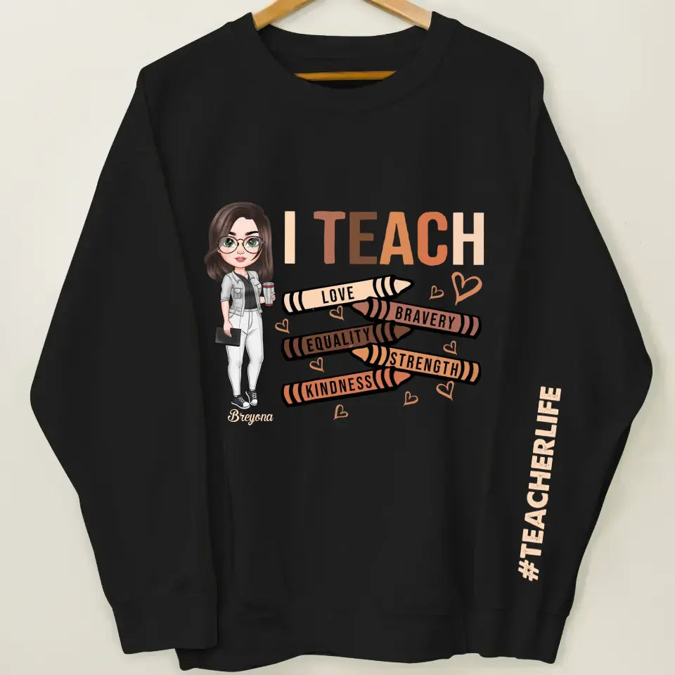 I Teach Love - Personalized Custom Sweatshirt - Teacher's Day, Appreciation Gift For Teacher