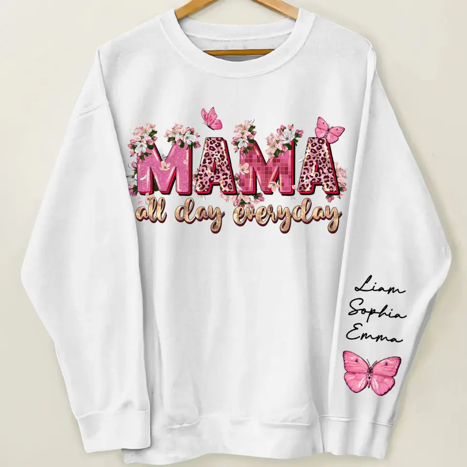 Mama All Day Everyday - Personalized Custom Sweatshirt - Mother's Day Gift For Mom