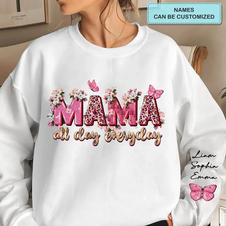 Mama All Day Everyday - Personalized Custom Sweatshirt - Mother's Day Gift For Mom