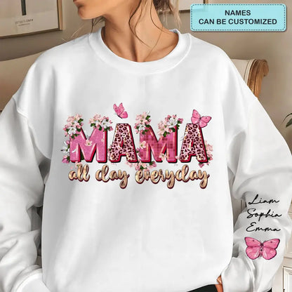 Mama All Day Everyday - Personalized Custom Sweatshirt - Mother's Day Gift For Mom