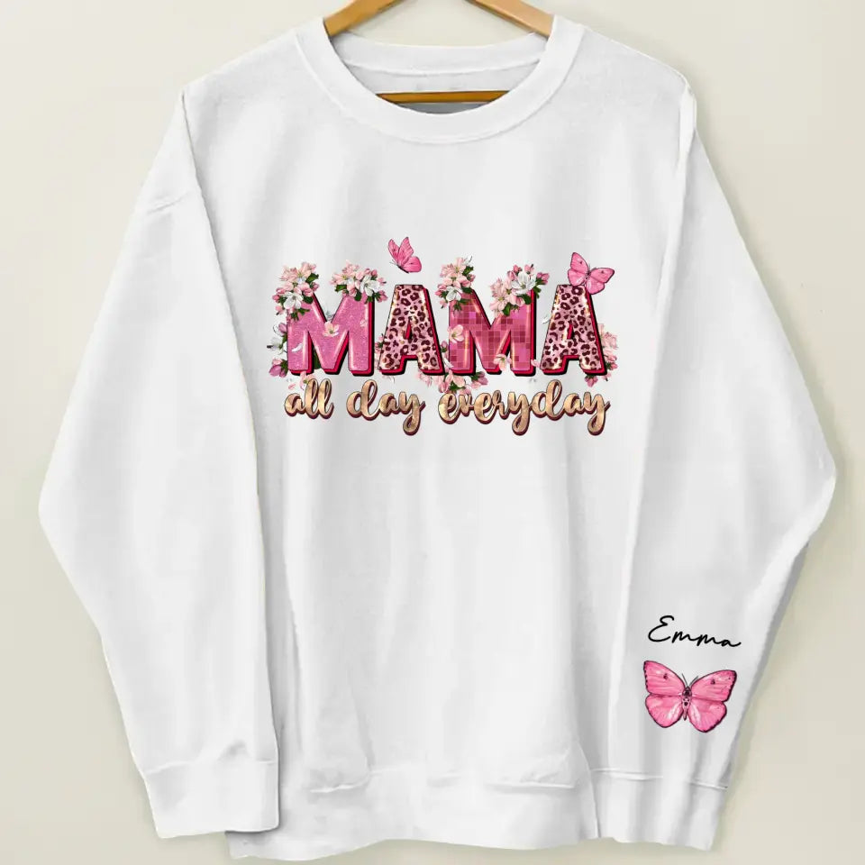 Mama All Day Everyday - Personalized Custom Sweatshirt - Mother's Day Gift For Mom