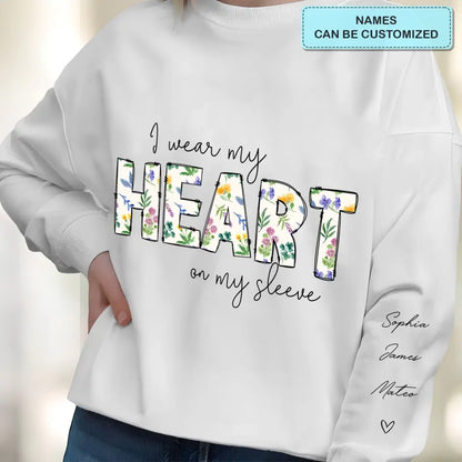 I Wear My Heart On My Sleeves - Personalized Custom Sweatshirt - Gift For Mom, Family Members