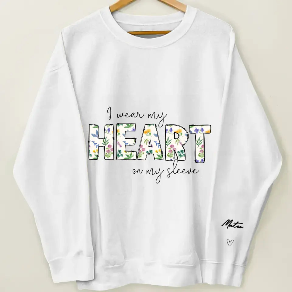 I Wear My Heart On My Sleeves - Personalized Custom Sweatshirt - Gift For Mom, Family Members