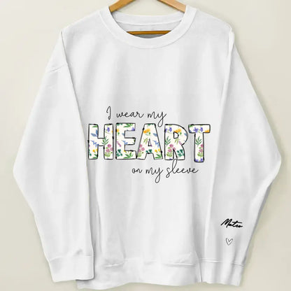 I Wear My Heart On My Sleeves - Personalized Custom Sweatshirt - Gift For Mom, Family Members