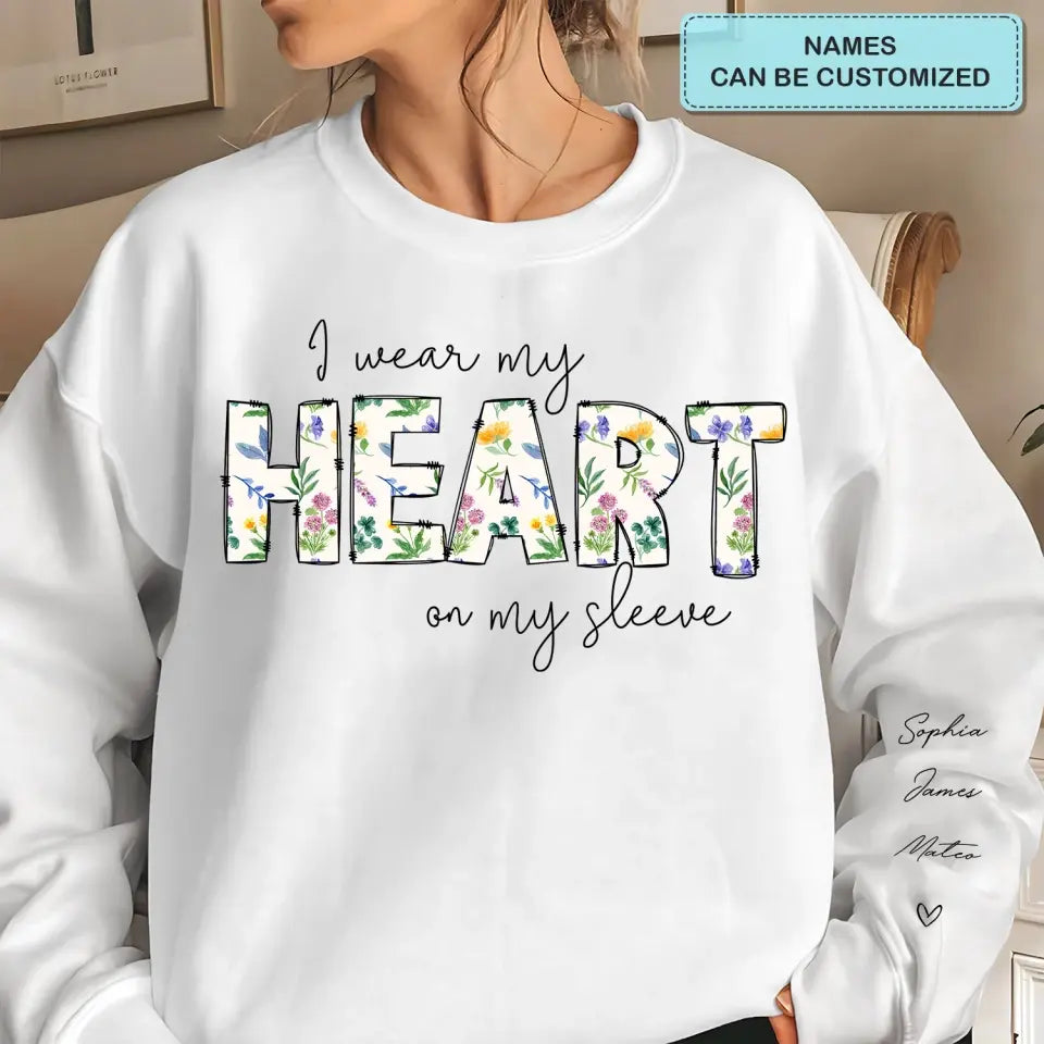 I Wear My Heart On My Sleeves - Personalized Custom Sweatshirt - Gift For Mom, Family Members