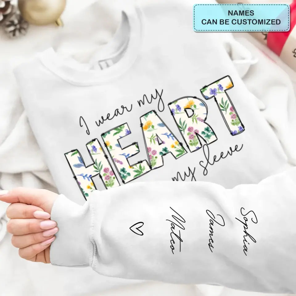 I Wear My Heart On My Sleeves - Personalized Custom Sweatshirt - Gift For Mom, Family Members