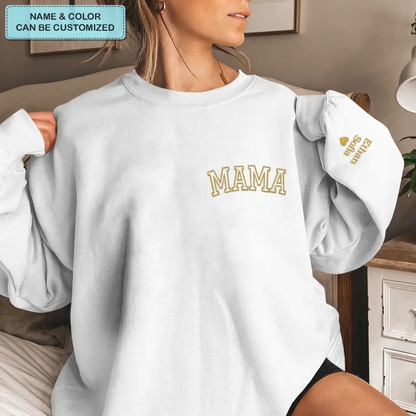 Mama And Kid's Name On Sleeve - Personalized Custom Embroidered Sweatshirt - Gift For Mom, Family Members