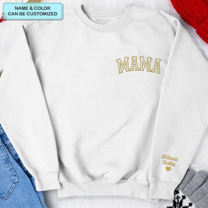 Mama And Kid's Name On Sleeve - Personalized Custom Embroidered Sweatshirt - Gift For Mom, Family Members