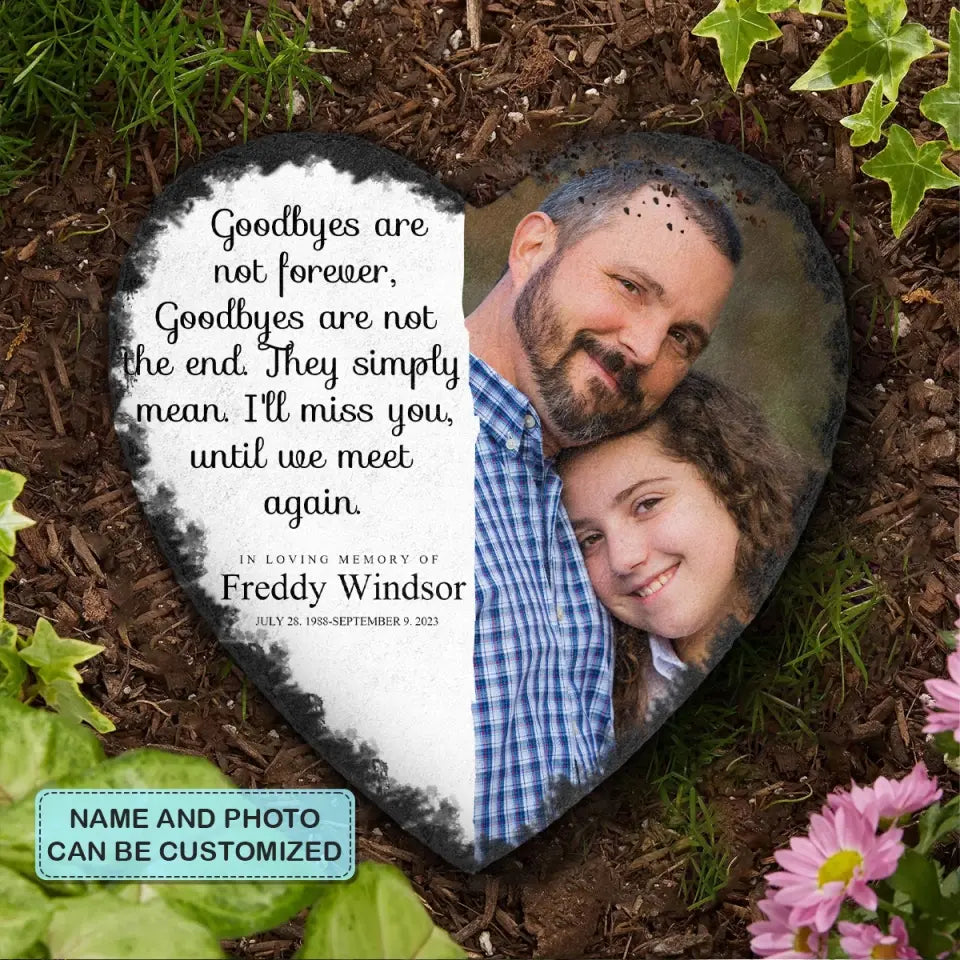 Goodbyes Are Not Forever - Personalized Garden Stone - Memorial Gift For Family Members